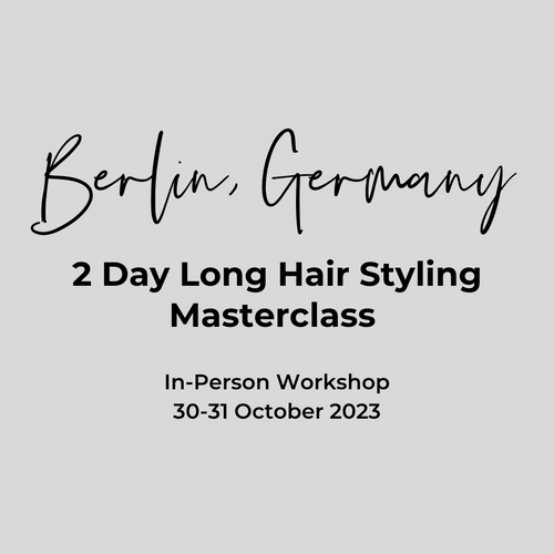 Berlin 2 Day Long Hair Styling Masterclass 30-31 October 2023